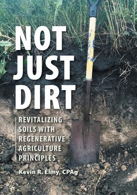 Not Just Dirt: Revitalizing Soils With Regenerative Agriculture Principles