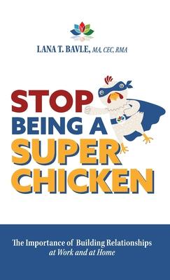 Stop Being a Super Chicken: The Importance of Building Relationships at Work and at Home