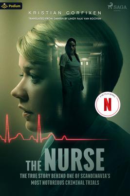 The Nurse: The True Story Behind One of Scandinavia's Most Notorious Criminal Trials