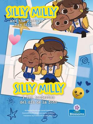 Silly Milly Y Las Tonteras del Da de la Foto (Silly Milly and the Picture Day Sillies) Bilingual Eng/Spa