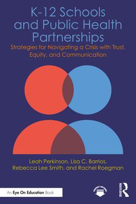 K-12 Schools and Public Health Partnerships: Strategies for Navigating a Crisis with Trust, Equity, and Communication Subscription