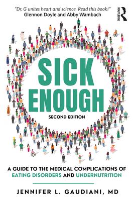 Sick Enough: A Guide to the Medical Complications of Eating Disorders and Undernutrition Subscription