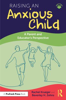 Raising an Anxious Child: A Parent and Educator's Perspective Subscription
