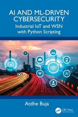 AI and ML-Driven Cybersecurity: Industrial Iot and Wsn with Python Scripting Subscription