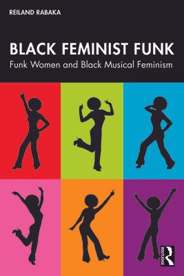 Black Feminist Funk: Funk Women and Black Musical Feminism Subscription