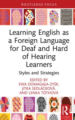 Learning English as a Foreign Language for Deaf and Hard of Hearing Learners: Styles and Strategies Subscription