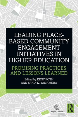 Leading Place-Based Community Engagement Initiatives in Higher Education: Promising Practices and Lessons Learned