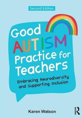 Good Autism Practice for Teachers: Embracing Neurodiversity and Supporting Inclusion Subscription