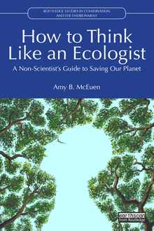 How to Think Like an Ecologist: A Non-Scientist's Guide to Saving Our Planet