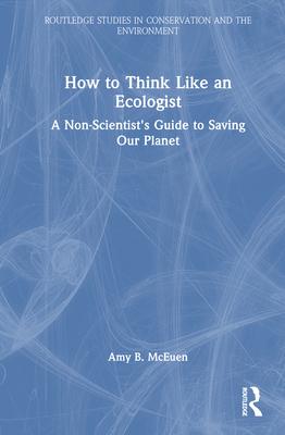 How to Think Like an Ecologist: A Non-Scientist's Guide to Saving Our Planet Subscription