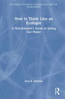 How to Think Like an Ecologist: A Non-Scientist's Guide to Saving Our Planet