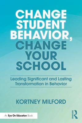 Change Student Behavior, Change Your School: Leading Significant and Lasting Transformation in Behavior Subscription