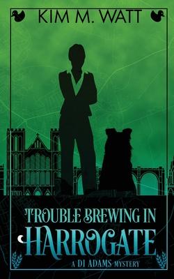 Trouble Brewing in Harrogate: Magic, menace, & snark in a Yorkshire urban fantasy (Book Two)