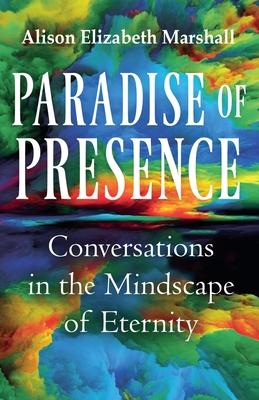 Paradise of Presence: Conversations in the Mindscape of Eternity Subscription