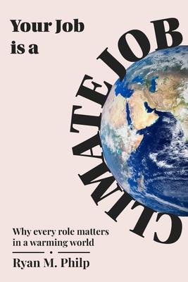 Your Job is a Climate Job: Why Every Role Matters in a Warming World Subscription
