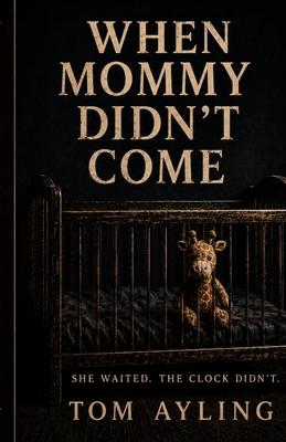 When Mommy Didn't Come