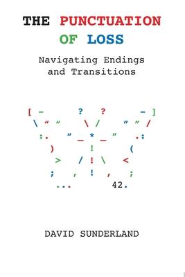 The Punctuation of Loss: Navigating Endings and Transitions