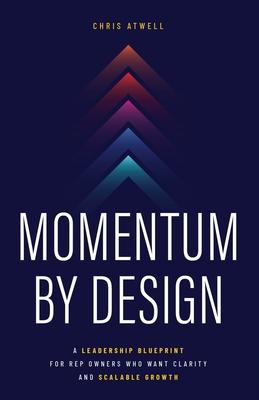 Momentum by Design: A Leadership Blueprint for Rep Owners Who Want Clarity and Scalable Growth Subscription
