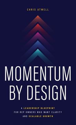 Momentum by Design: A Leadership Blueprint for Rep Owners Who Want Clarity and Scalable Growth Subscription