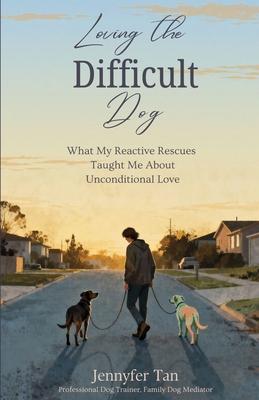 Loving the Difficult Dog: What My Reactive Rescues Taught Me About Unconditional Love