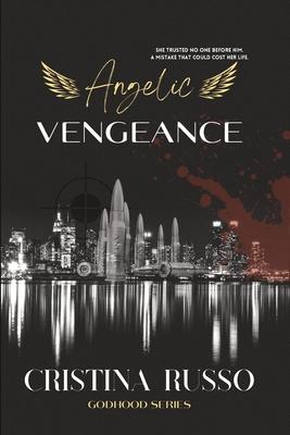 Angelic Vengeance: A Revenge, Mafia Dark-Romance