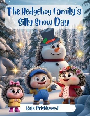 The Hedgehog Family's Silly Snow Day