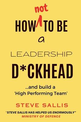 How not to be a leadership d*ckhead