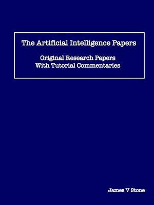 The Artificial Intelligence Papers: Original Research Papers With Tutorial Commentaries