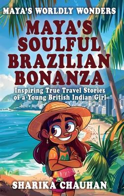 Maya's Worldly Wonders: Maya's Soulful Brazilian Bonanza