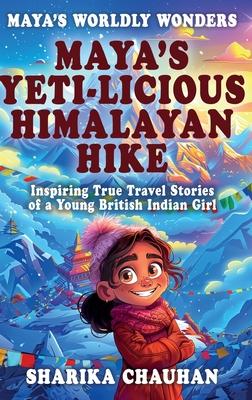 Maya's Worldly Wonders: Maya's Yeti-licious Himalayan Hike