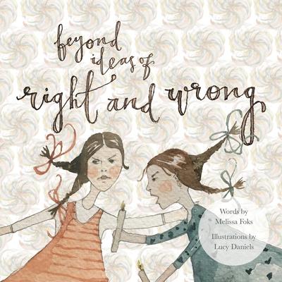 Beyond Ideas of Right and Wrong: A grown up illustrated fable offering a path from conflict to peace via the power of a simple shift in perspective.