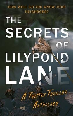 The Secrets of Lilypond Lane. A twisted thriller anthology