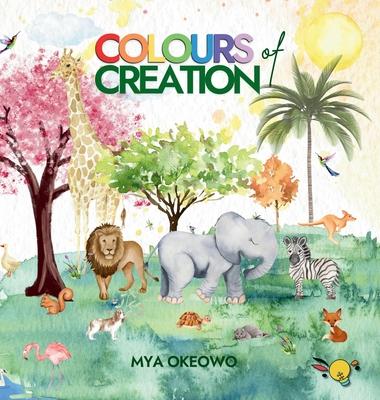 Colours of Creation: Children's Book about Faith and the Power of Positive Affirmations to Create Growth and Change in our World