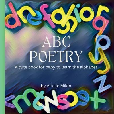 ABC Poetry: A cute book for baby to learn the alphabet