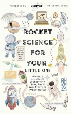 Rocket Science For Your Little One: Minutely Illustrated Colorful Journey Of Riley, With Proper Parent Note!