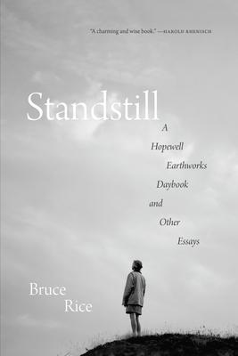 Standstill: A Hopewell Earthworks Daybook and Other Essays