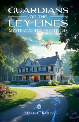 Guardians of the Ley Lines: Mystery at the Monteiths