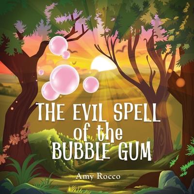 The Evil Spell of the Bubble Gum: A magical story about a princess, a prince, and a witch, perfect for boys and girls; an ideal Halloween gift for chi