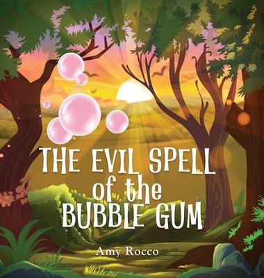 The Evil Spell of the Bubble Gum: A magical story about a princess, a prince, and a witch, perfect for boys and girls; an ideal Halloween gift for chi