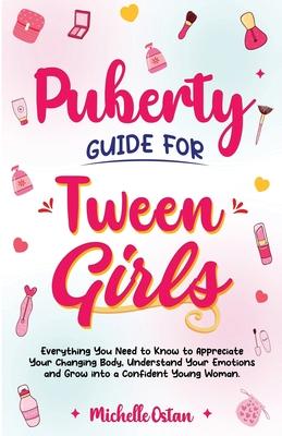 Puberty Guide for Tween Girls: Everything You Need to Know to Appreciate Your Changing Body, Understand Your Emotions and Grow into a Confident Young Subscription