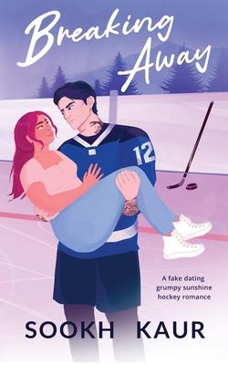 Breaking Away: A fake dating grumpy sunshine hockey romance