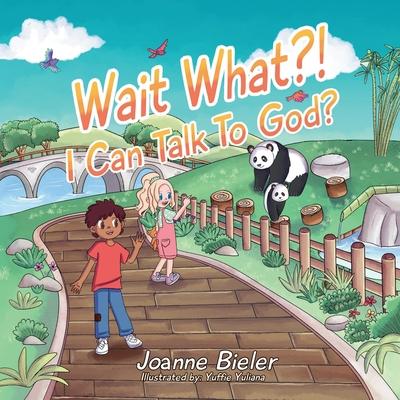 Wait What?! I Can Talk To God?: Teaching Children About God's Power, Jesus' Friendship and Conversational Prayer Subscription