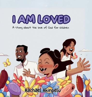 I Am Loved: A story about the love of God for children