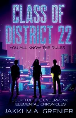 Class of District 22: Book 1 of the Cyberpunk Elemental Chronicles Subscription