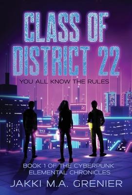 Class of District 22: Book 1 of the Cyberpunk Elemental Chronicles Subscription