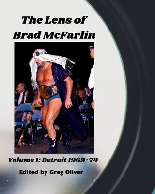 The Lens of Brad McFarlin: Volume 1 Detroit territory 1969-74 Subscription