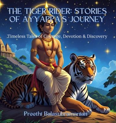The Tiger Rider: Stories of Ayyappa's Journey: Timeless Tales of Courage, Devotion & Discovery Subscription