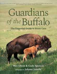 Guardians of the Buffalo: The Essential Guide to Bison Care