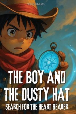 The Boy and the Dusty Hat: Search For The Heart Bearer - Book 2 Subscription