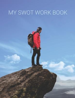 MY SWOT Workbook: SWOT Templates for your planning your goals